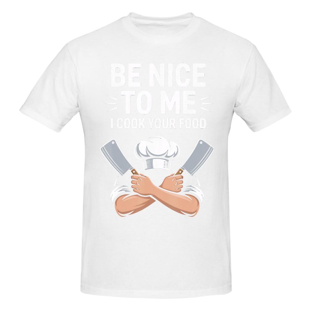 1 Piece Kitchen Worker Funny 100 Cotton Tshirt Be Nice To Me Or Ill Burn Your Food Tees Tops For Unisex