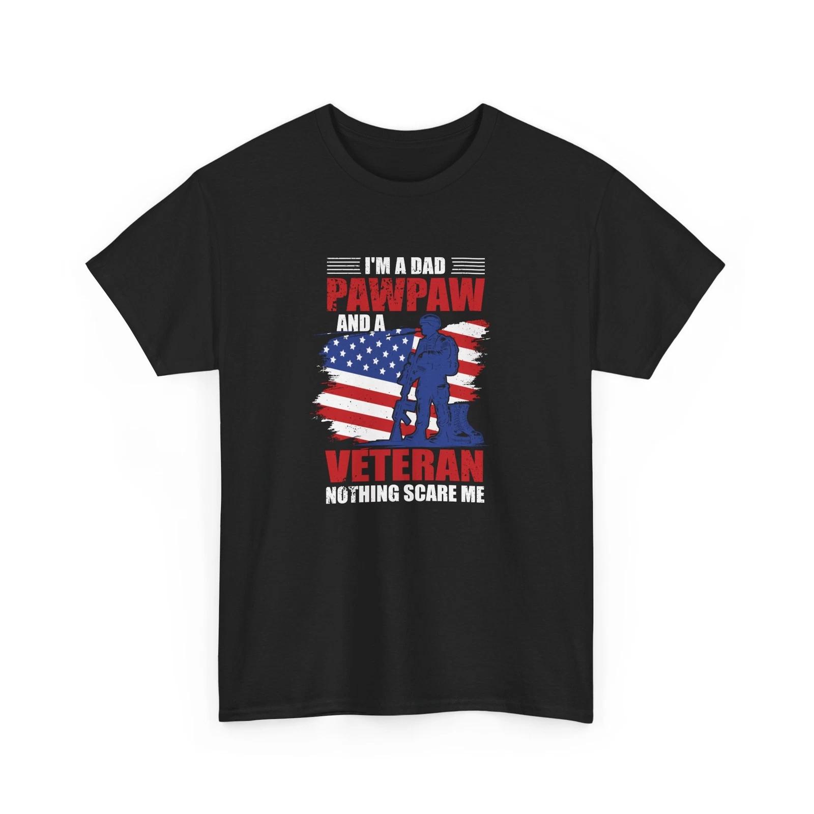 Fourth of July T-Shirt | I m a dad pawpaw and a veteran nothing scare me Shirt L