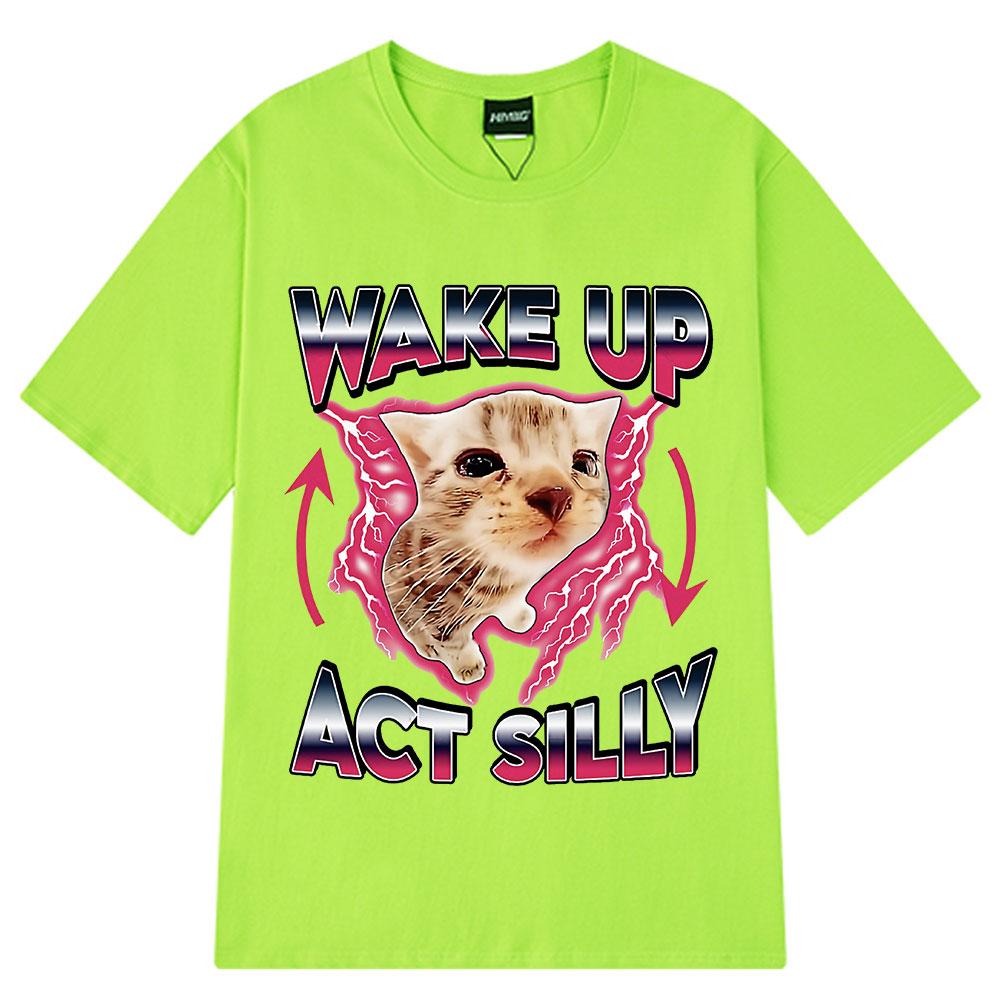 Wake Up Act Silly Kitty Graphic T Shirt Funny Cat Meme Hot Sale Short Sleeve T-shirt Men Women Casual Cotton Oversized T Shirts 3XL