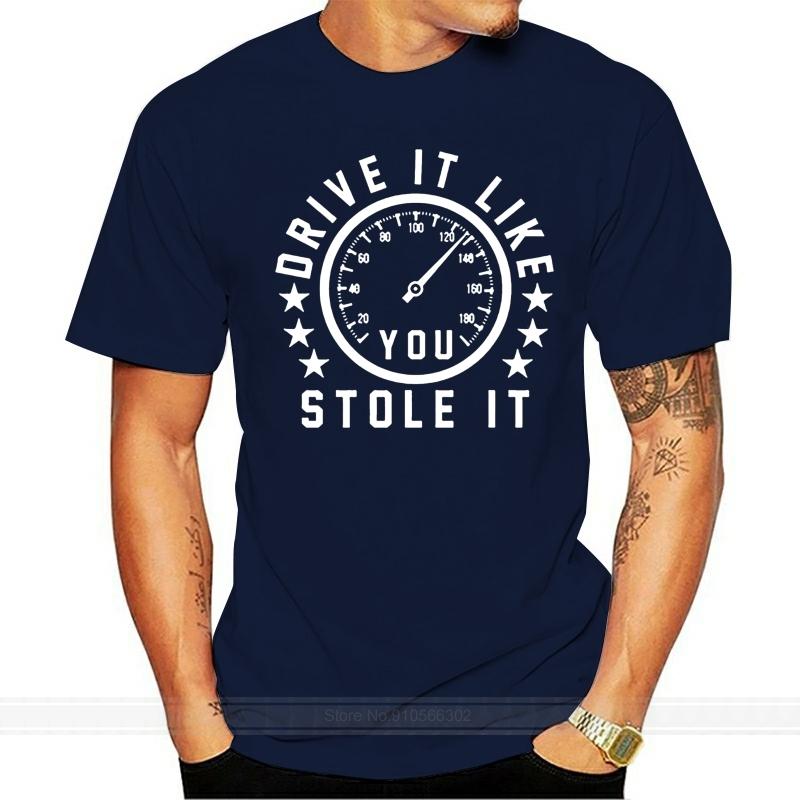 Funny Breathable Drive It Like You Stole It TShirt Unique Unisex Tee Shirt Crazy Short Sleeve Hiphop Tops S