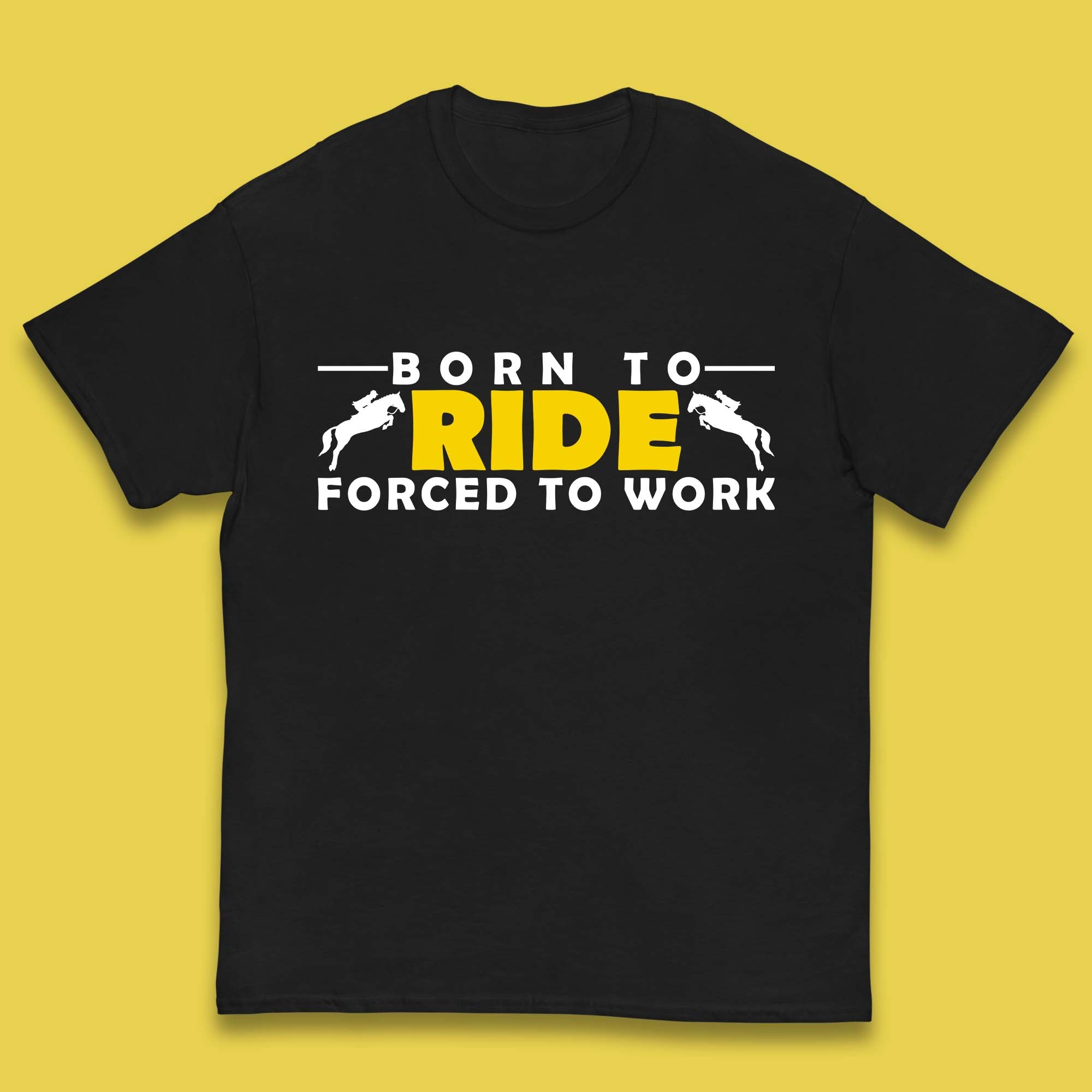 Born To Ride Forced To Work Horse Riding Equestrian Gift Kids T Shirt 100