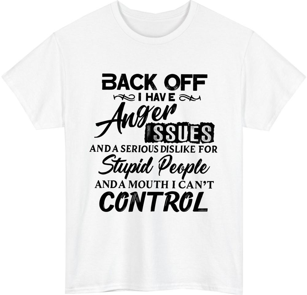 Back Of I Have Anger Issues Funny TShirt Gift For Friend Funny Quote Tee Top S