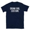 Drunk Girl Costume Alcohol Beer Drinker Halloween Short-Sleeve Unisex T-Shirt