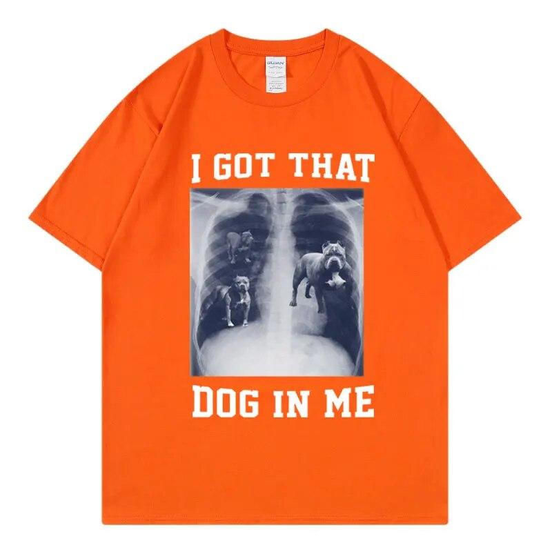 I Got That Dog In Me Xray Meme T Shirt Funny Dog Lover Tee Shirt Friends Gift Humorous Novelty Loose Cotton Short Sleeve Unisex