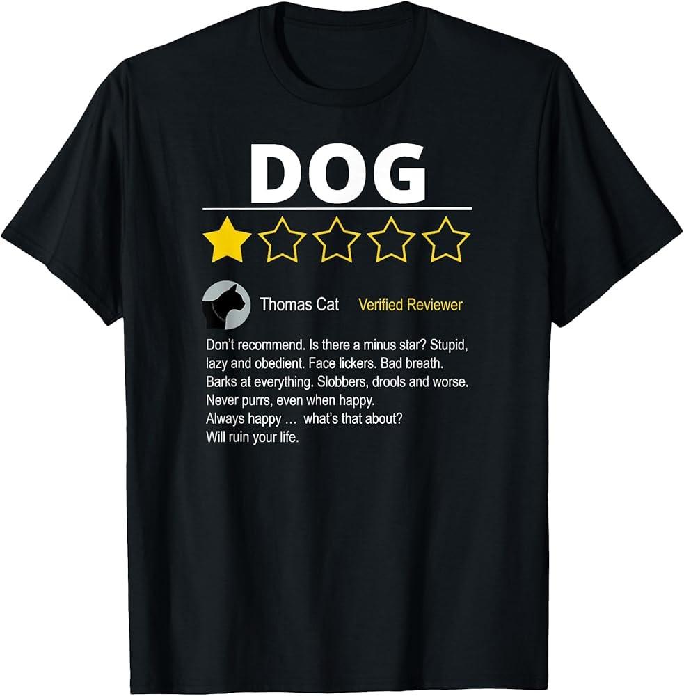 

Funny 1 Star Review of DOG from Cat for Cat Lovers TShirt Unisex T-Shirt XXXXL