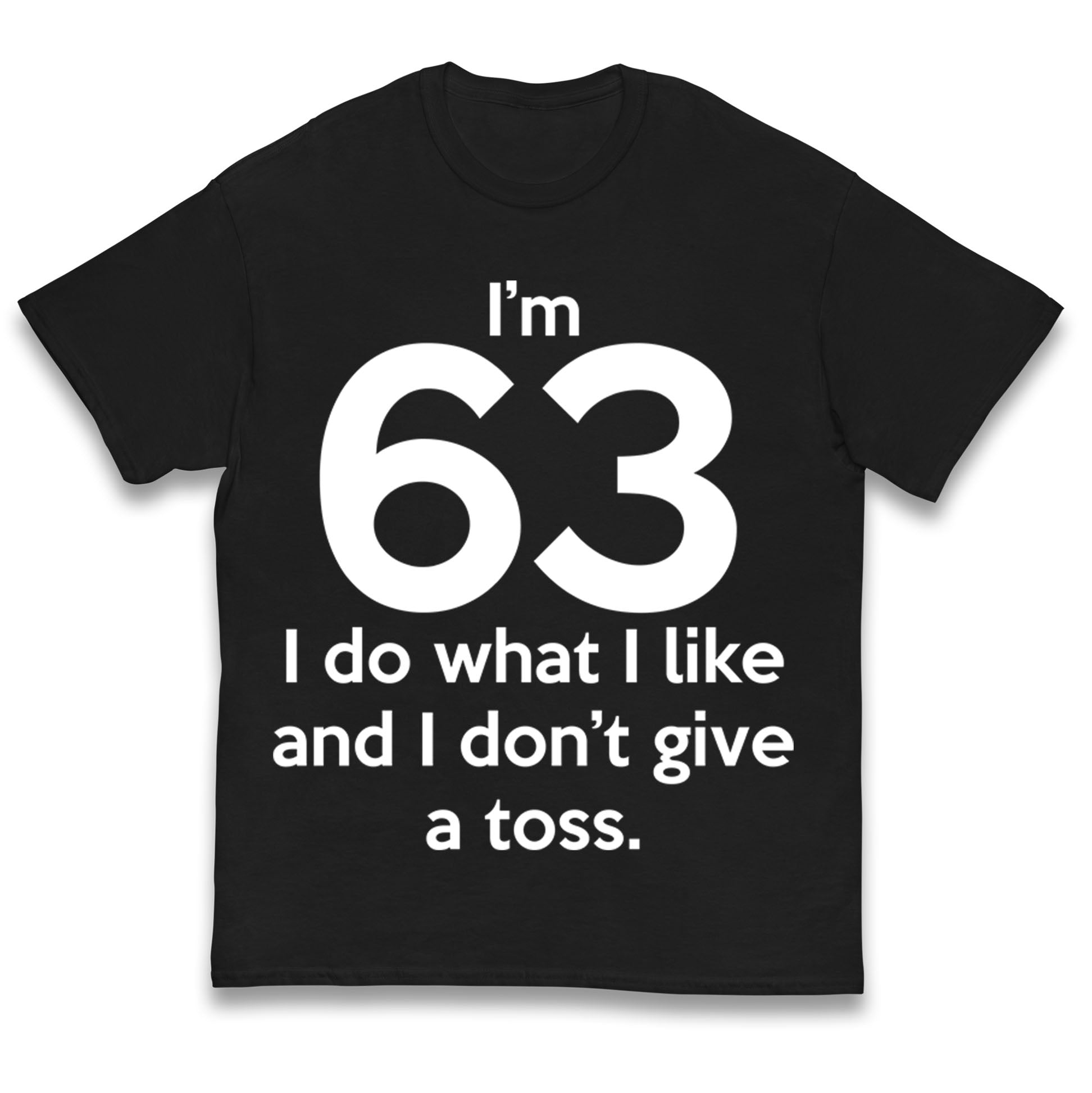 

I’m 63 I Do What I Like and I Don’t Give a Toss Kids T Shirt 160