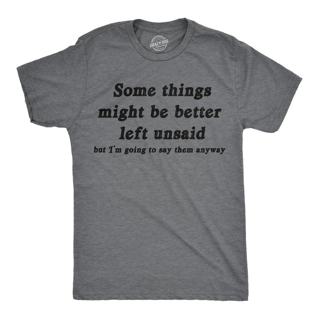 Mens Funny T Shirts Some Things Might Be Better Left Unsaid Sarcastic Graphic
