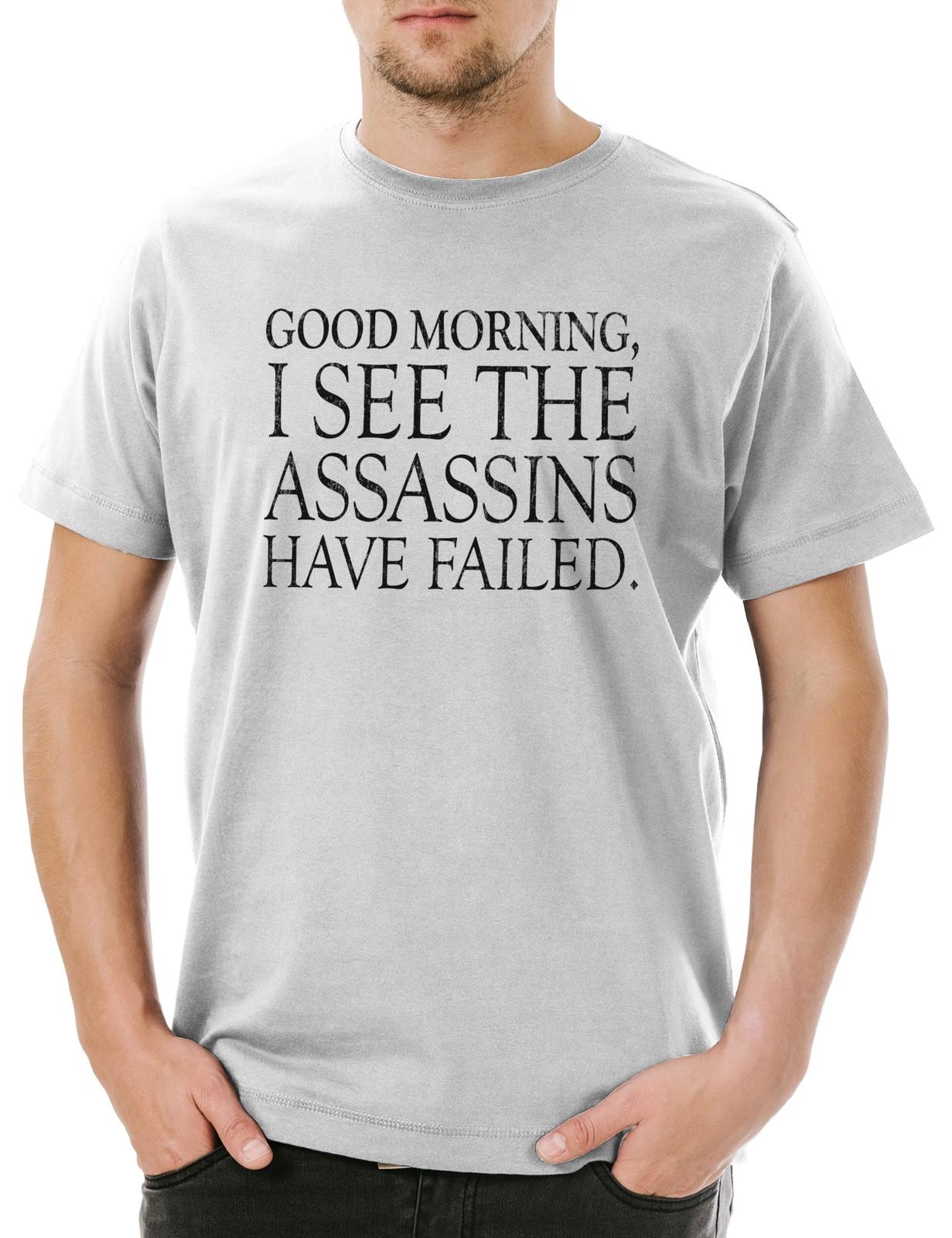 

Good Morning Herren T-Shirt Mens Womens Tees Top I See My The Assassins Have Failed Outsider Real XL
