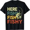 Here Fishy Fishy T-Shirt Funny Fishing Shirt for Men Bass Fishing Gift Tee