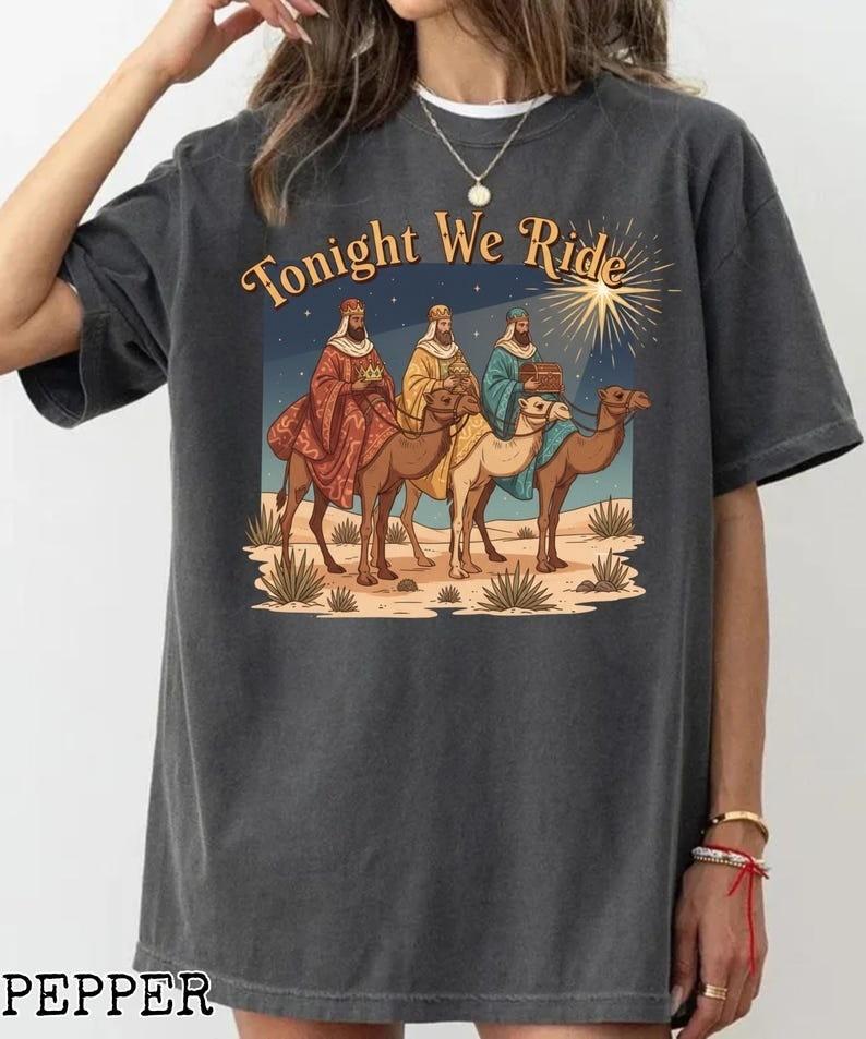 Comfort Colors Tonight We Ride Christmas TShirtThree Wise Men Size S3XL Unisex T-Shirt XXL