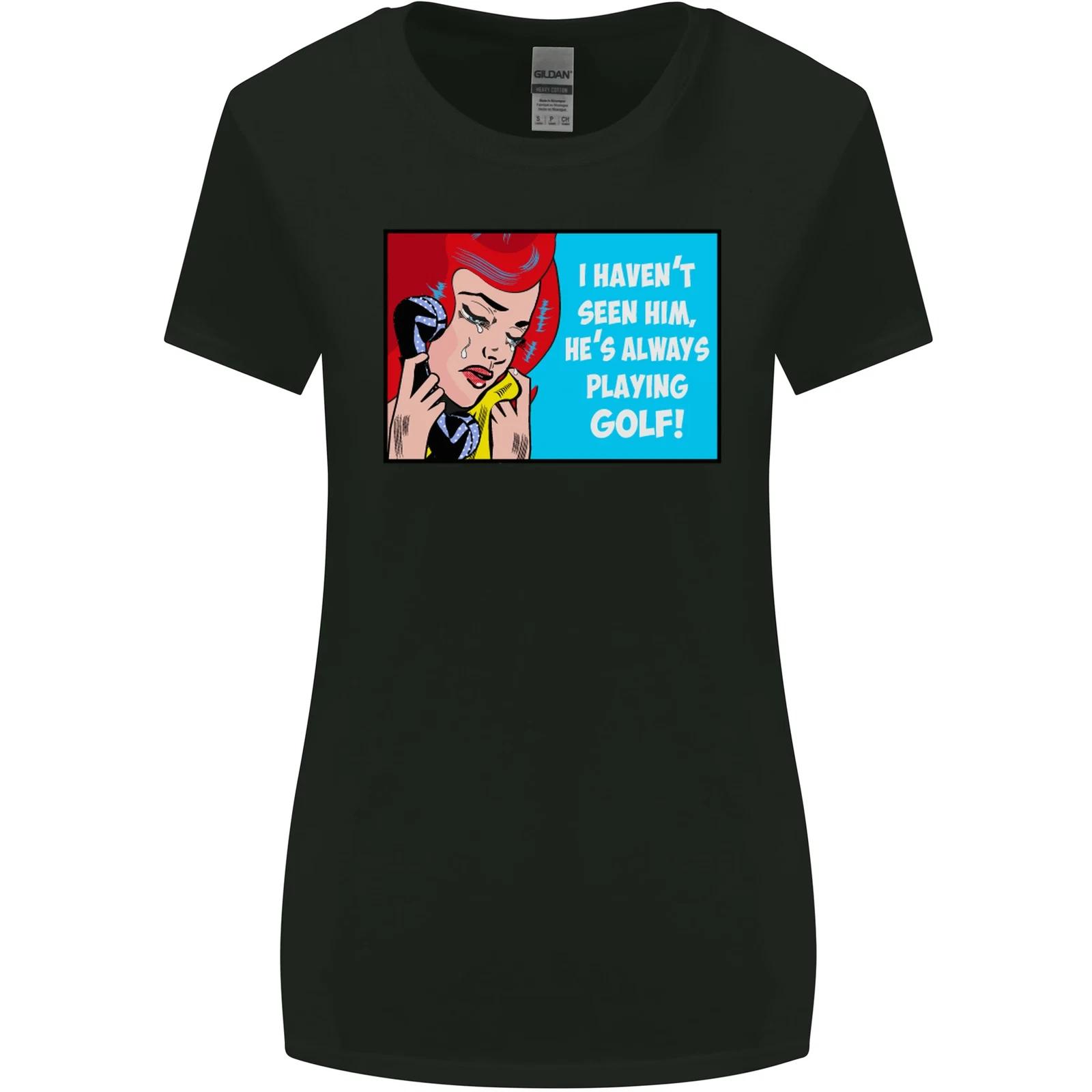 

I Havent Seen Playing Golf Golfing Golfer Womens Wider Cut T-Shirt M