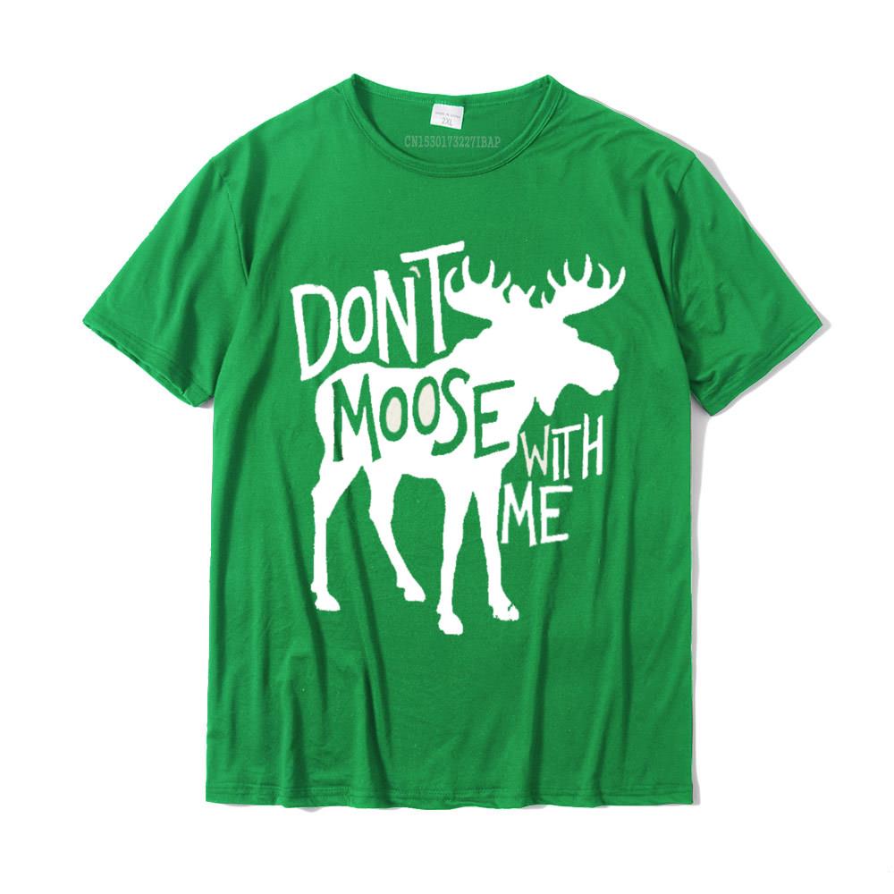 Dont Moose With Me Tee Cute Moose Funny Design Moose Gifts Tees Funky Youth Top TShirts Cotton Tops Shirt Casual