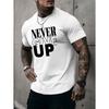 European Sizes A Men's T-shirt Never Give Up Summer Comfortable Quality Men's Top Bottoming Shirt Soft Breathable Tops For Men
