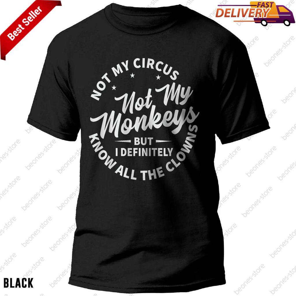 Not My Circus Not My Monkeys Funny Clowns Gift T-shirt for Men and Women