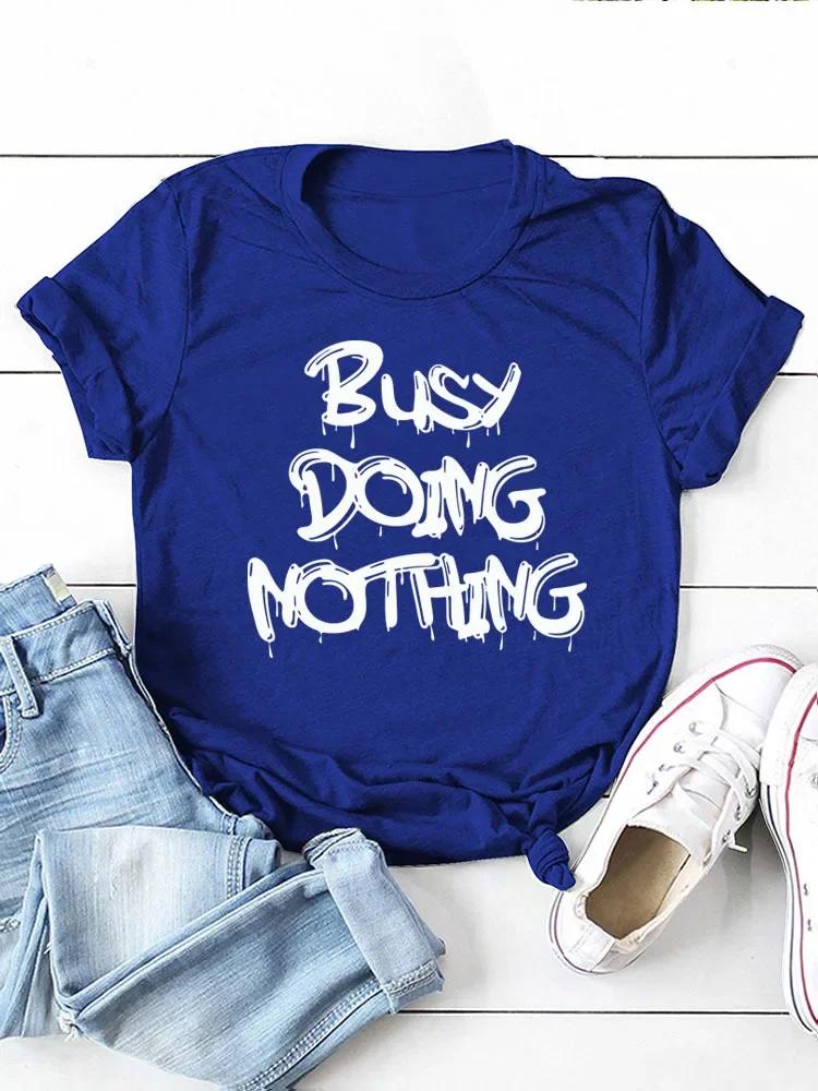 Busy Doing Nothing Letter Print Women T Shirt Short Sleeve O Neck Loose Women Tshirt Ladies Tee Shirt Tops Camisetas Mujer