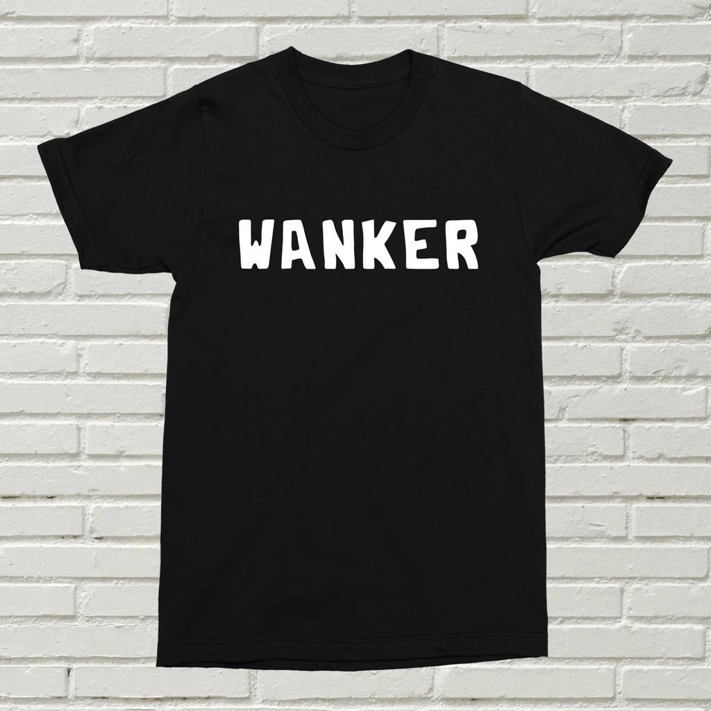Wanker T-Shirt Funny Rude Alternative Offensive Gift Present Birthday Christmas