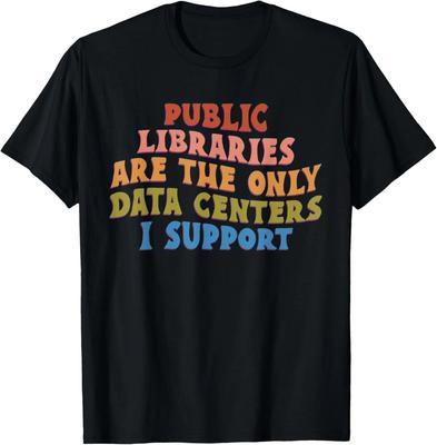 Retro Öffentliche Bibliotheken sind Die Einzigen Rechenzentren, Die Ich Unterstütze T-Shirt