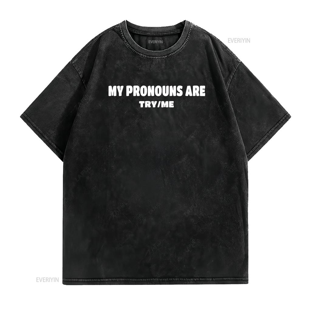 Womens My Pronouns Are Try Me Funny Pronoun  T Shirt Black Vintage Washed Slightly Homme Versatile Comfortable Casual Stylish