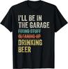 I_ll Be In The Garage Drinking Beer Mechanic Car Guy Vintage T-Shirt