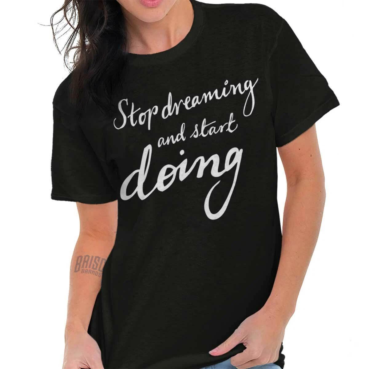 Stop Dreaming Start Doing Motivation Fitness Womens Crewneck T Shirt Tees Tops XXL