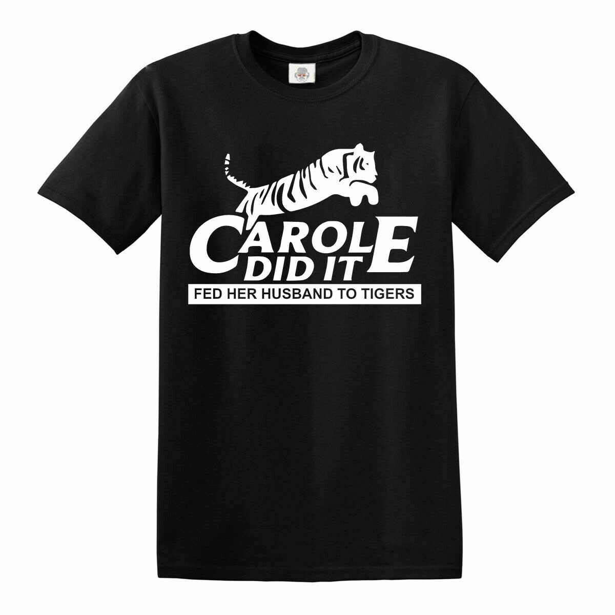 CAROLE DID IT FED HER HUSBAND TO TIGERS T-Shirt Joe Exotic King Rescue Show Top S разноцветный