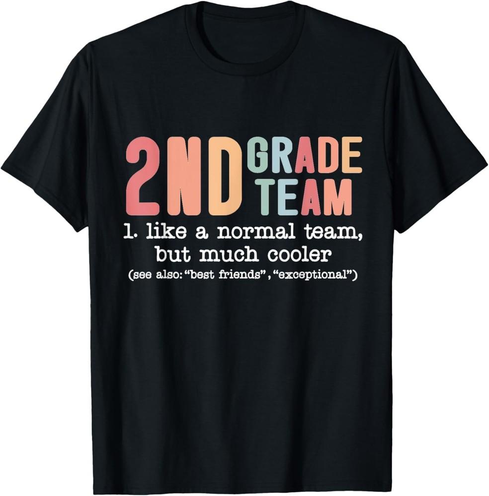 Teacher 2ND grade team like a normal team but much cooler T-Shirt Unisex T-Shirt S