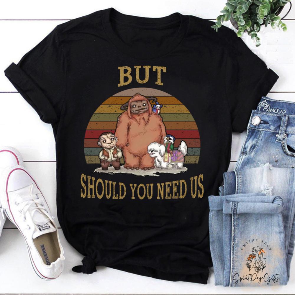 But Should You Need Us Ludo Labyrinth and Friends TShirt Labyrinth and Friends Shirt Labyrinth Shirt Ludo Labyrinth Shirt S