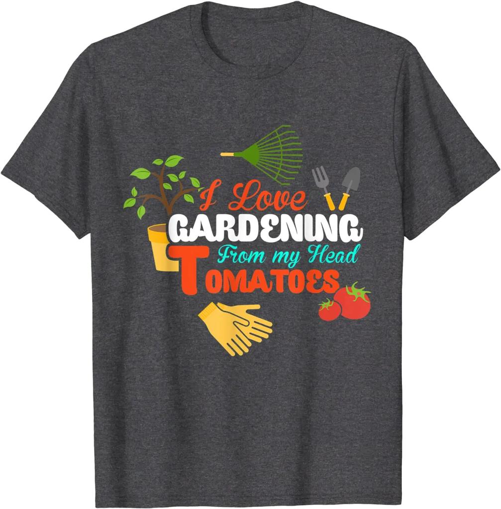 I Love Gardening From My Head Tomatoes Funny Gardeners Gift cosie Cotton Tops Tees Hip hop Retro Tshirts
