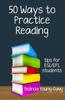 The Fifty Ways To Practice Reading : Tips for ESL/EFL Students Book
