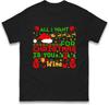 All I Want For Christmas Is You Wine Christmas T Shirt,Merry Christmas Funny Tee