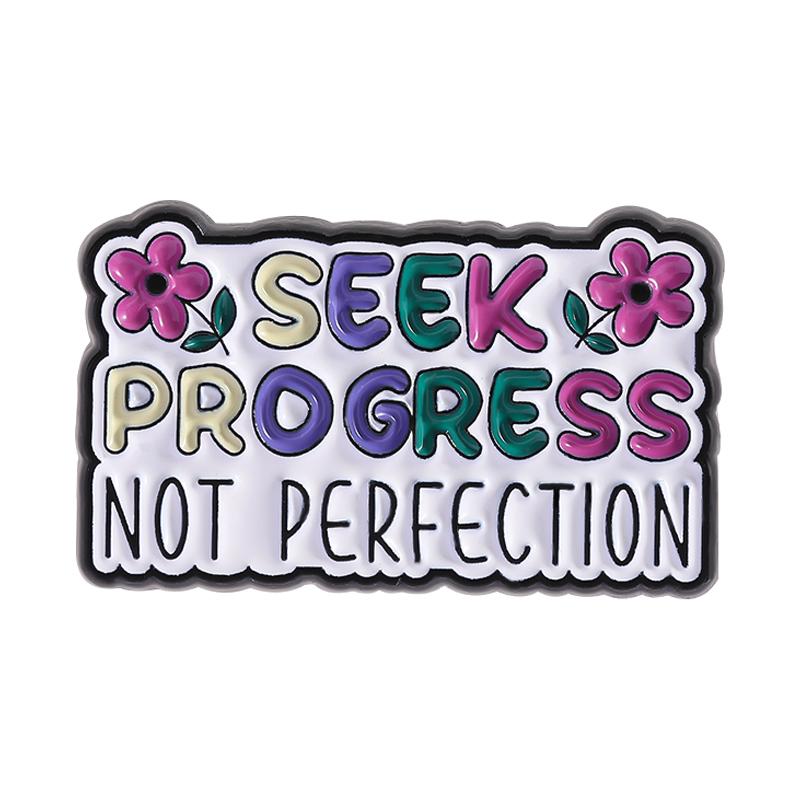 Inspirational Quotes Enamel Pins Custom SEEK PROGRESS NOT PERFECTION Brooches Lapel Badges Clothes Funny Jewelry Gift Friends