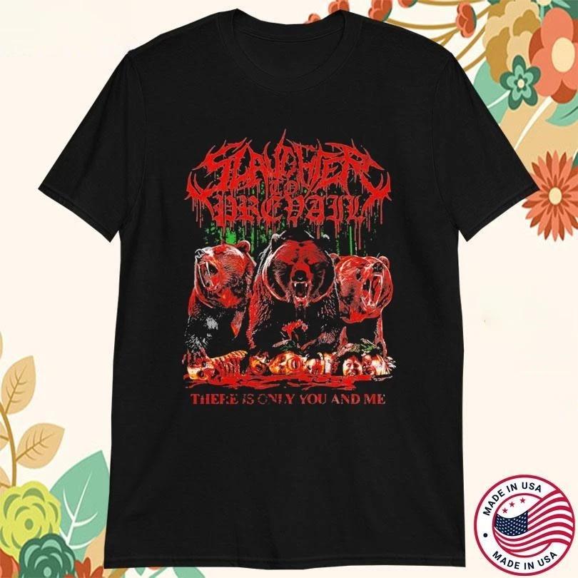 Slaughter to Prevail There Only You And Me Bears T-shirt All S to 5XL 2F1694 S