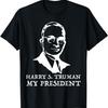 Harry S. Truman My President TShirt Tee Shirt T-Shirt