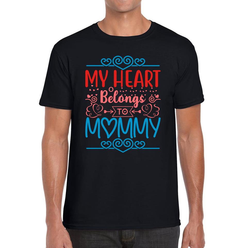 My Heart Belongs To Mommy Mother s Day Funny Family Valentine s Day Gift Mens Tee Top 2XL