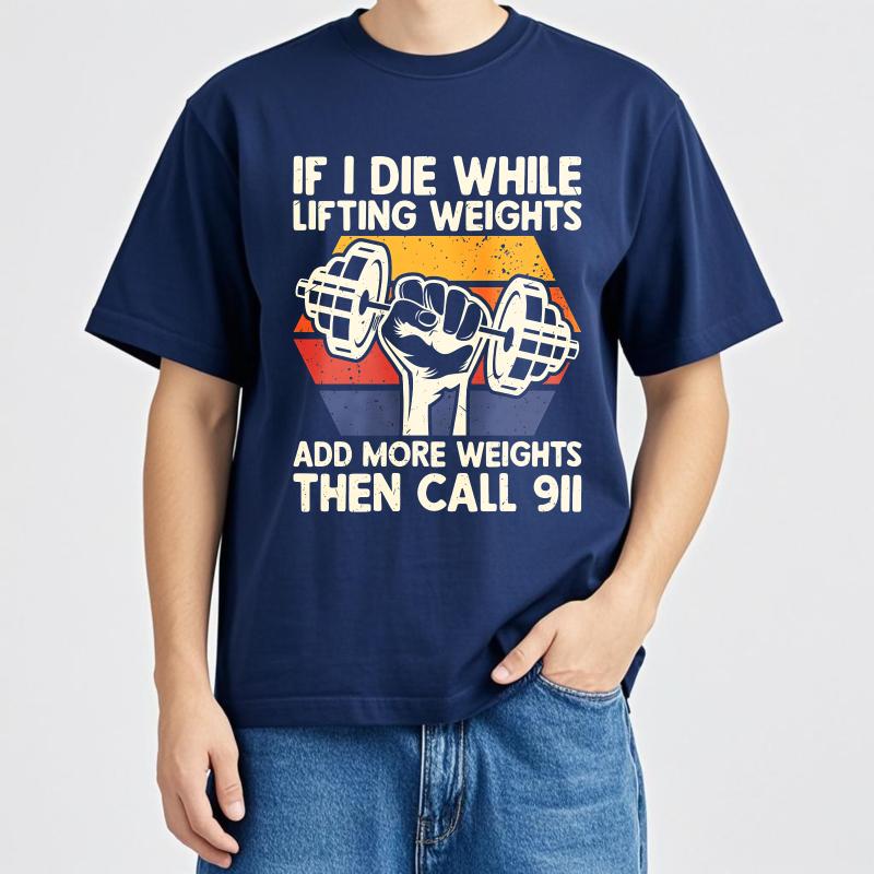 Oversized Summer Unisex Tshirt If I Die While Lifting Weights Add More Weights Then Call Short Sleeve Printed Round Neck