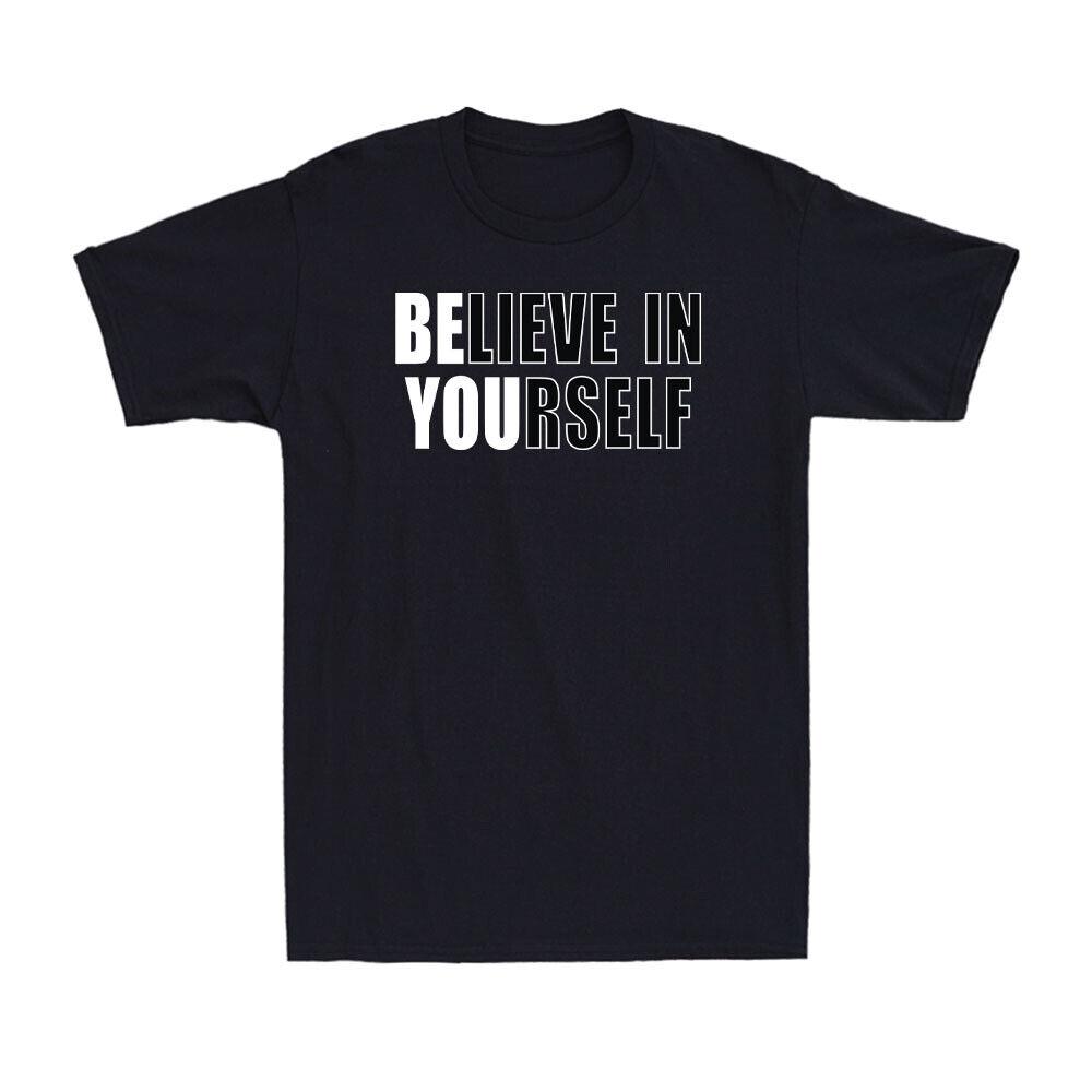 Believe In Yourself Motivational Quote Inspiration Positive Gift Men s T-Shirt Unisex T-Shirt XXL