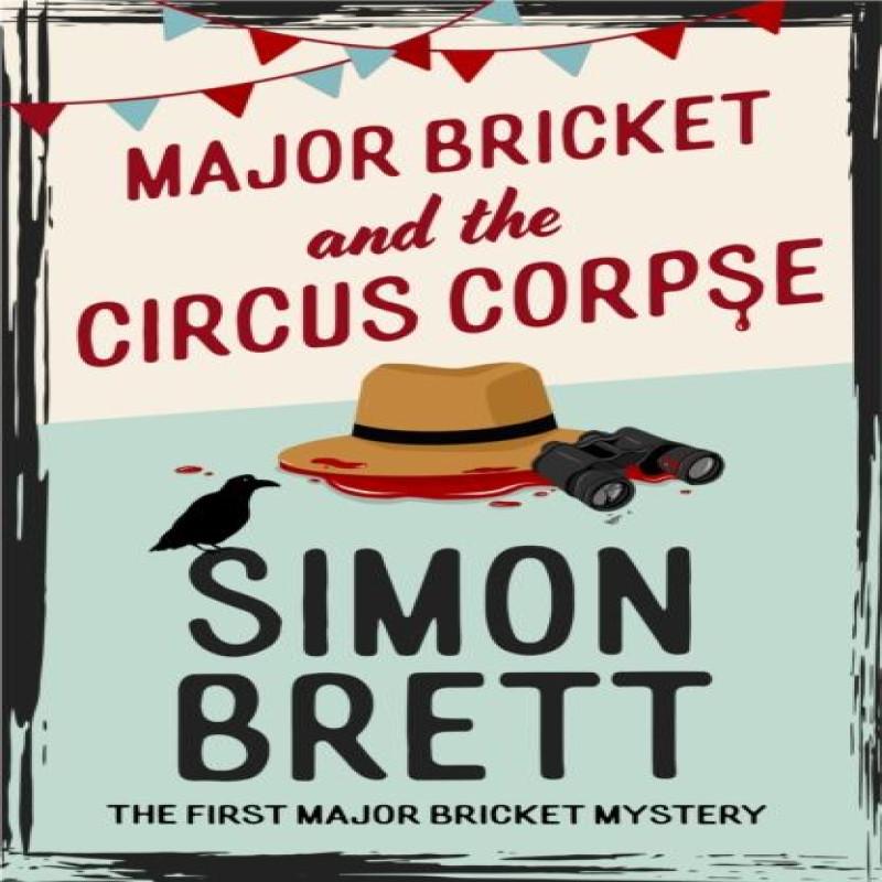 Major Bricket and the Circus Corpse by Simon Brett Hardback Book 9781408721308