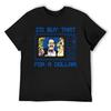 Ich würde das für einen Dollar kaufen T-Shirt essentielles T-Shirt süße Kleidung Baumwolle Grafik-T-Shirts schmal geschnittene T-Shirts für Herren