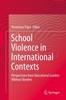 Bok School Violence In International Contexts : Perspectives from Educational Leaders Without Borders