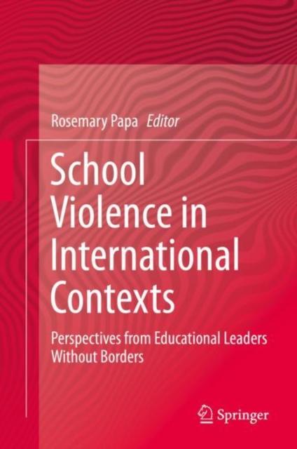 The School Violence In International Contexts : Perspectives from Educational Leaders Without Borders Book