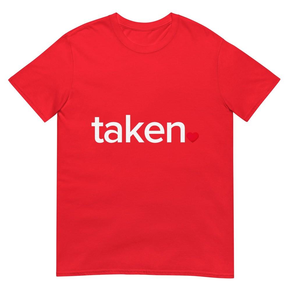 In Love And Taken TShirt Great Valentines Day Tee TShirt S