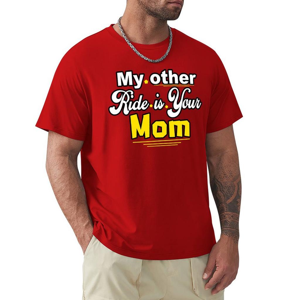 My Other Ride Is Your Mom T-Shirt Anime Stuff New Edition Big And Tall T Shirts For Men