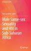 The Male Same-sex Sexuality and HIV In Sub-Saharan Africa : 7 Book