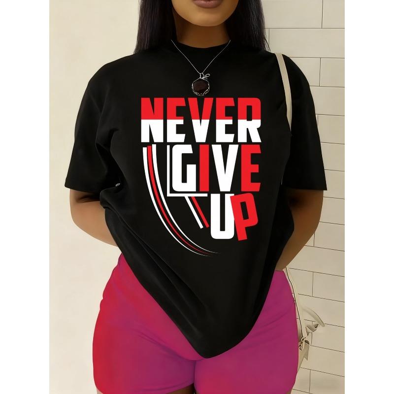 

Women S Never Give Up Funny Motivational T-Shirt, Round Neck Short Sleeve Casual & Top for, Durable All-Season Comfort, Funny Gift Idea for Women S чёрный