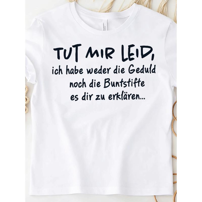 T-Shirt with Text 'Tut Mir Leid Ich Habe Weder Die Geduld Noch Die Geduld Noch' for Men Women Unisex All Season Funny T-Shirt