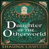 Daughter of the Otherworld by Shauna Lawless Hardback Book 9781035911295