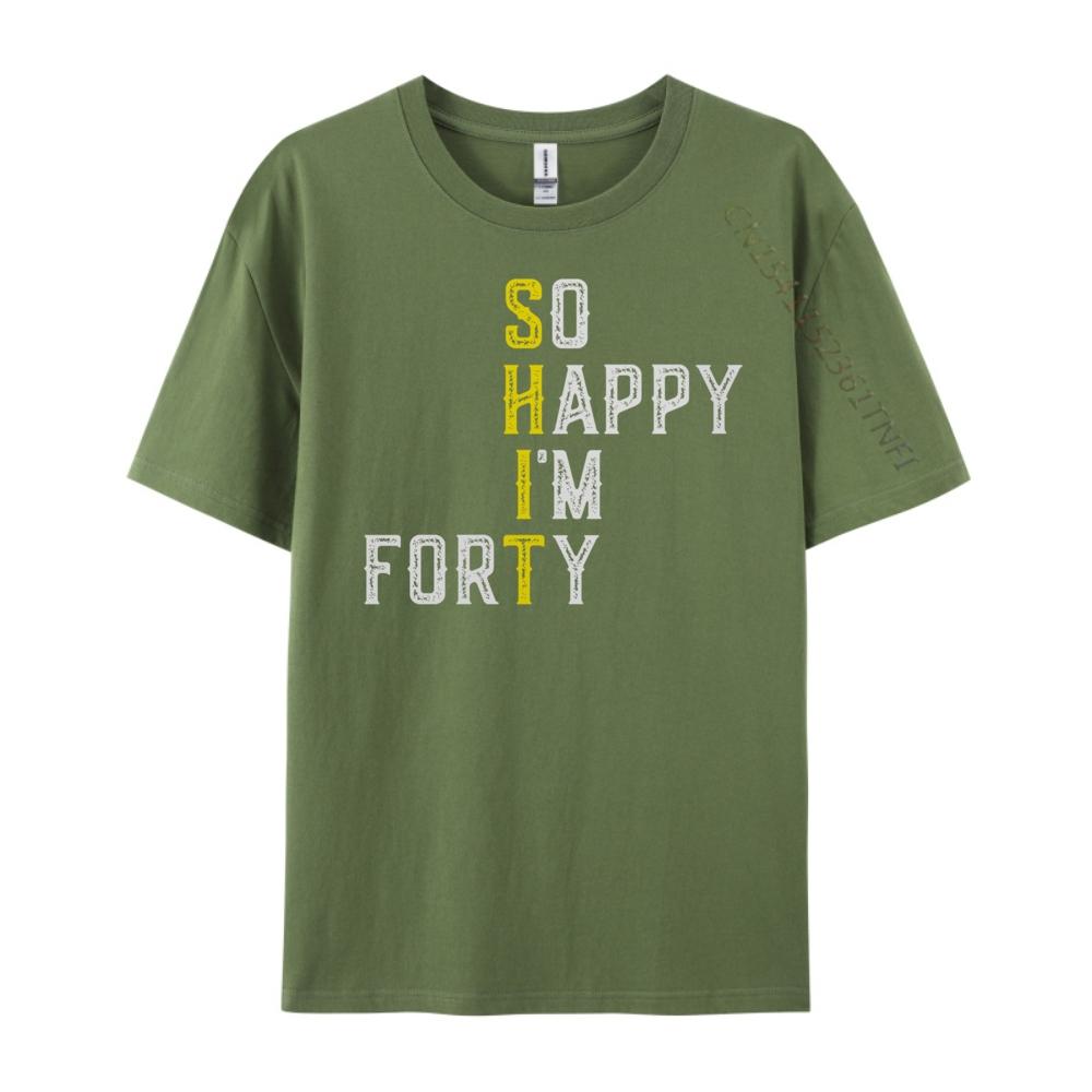 So Happy I M Forty Gag 40 Year Old Funny 40th Birthday Luxury T Shirt Men High Quality Luxury TShirt Fathers Day