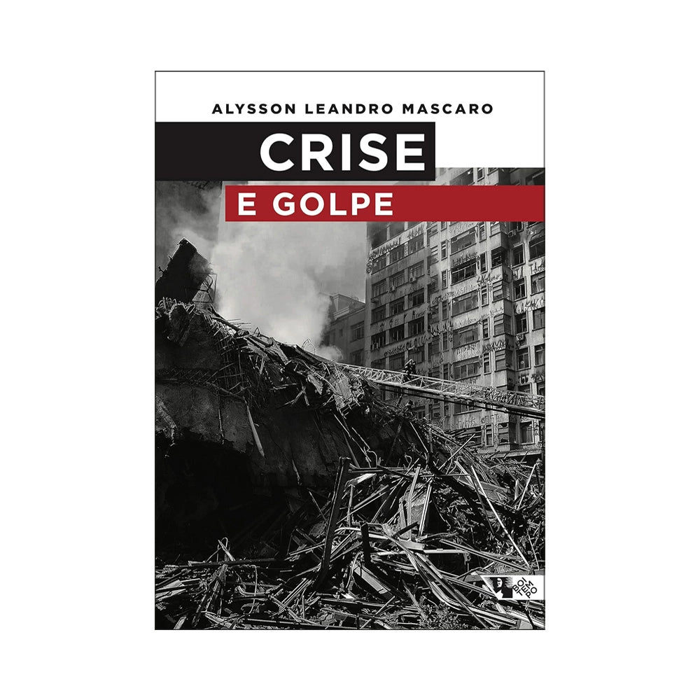 Crisis and Coup - by Alysson Leandro Mascaro