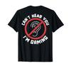 Hear You Gaming Back Print Funny Gamer Safe Sign Can't I'm T-Shirt