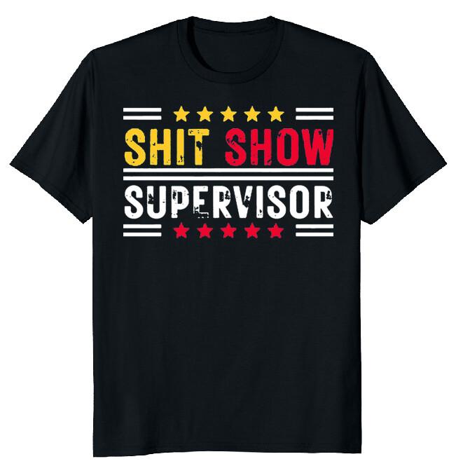 Sh1t Show Supervisor Boss Director Funny Saying Vintage Classic T-Shirt XXXL